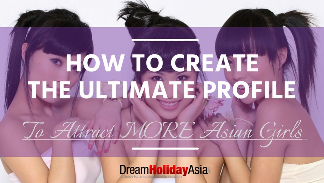 How To Create The Ultimate Online Profile To Attract More Asian Girls
