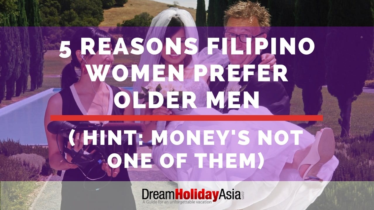 5 Reasons Filipino Women Prefer Older Men (Hint money’s NOT one of them)