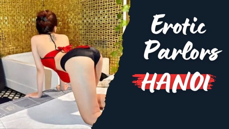Guide To Erotic And Sex Massage Parlors In Hanoi